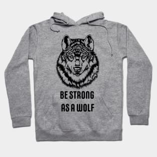 Be strong as a wolf Hoodie